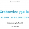 GRABOWIEC 750 LAT. ALBUM JUBILEUSZOWY. Wyd. 2. Tom III
